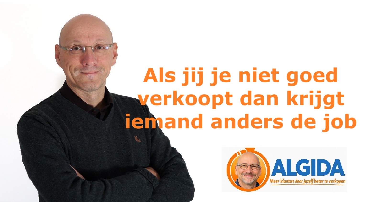 als jij je niet goed verkoopt dan krijgt iemand anders de job