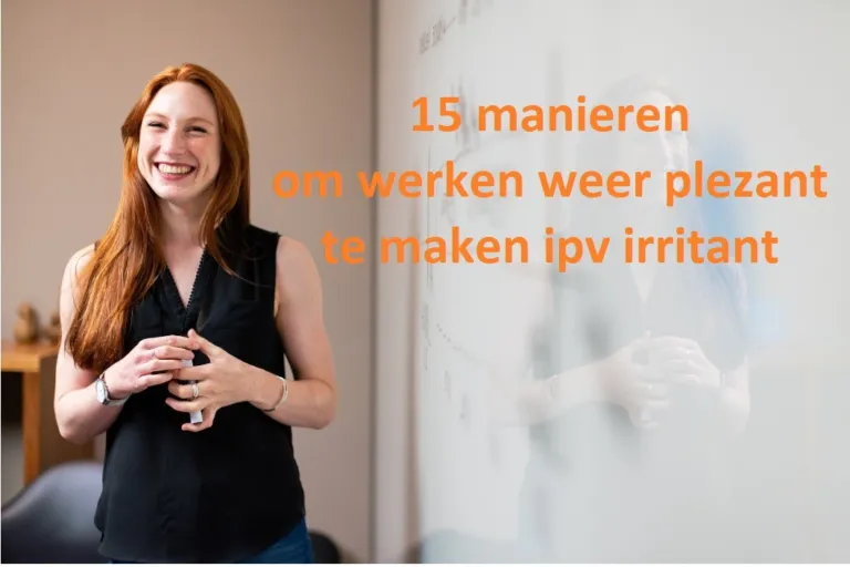 Zo maak je werken plezant ipv irritant